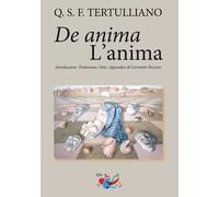 Libri Quinto S. Tertulliano - De anima. L'anima - 2023