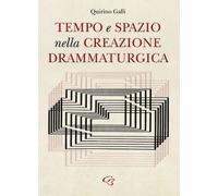 Libri Quirino Galli - Tempo E Spazio Nella Creazione Drammaturgica
