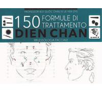 150 formule di trattamento Dien Chan. Riflessologia facciale