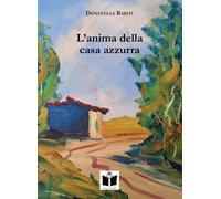 Libri Rabiti Donatella - L' Anima Della Casa Azzurra