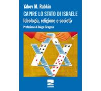 Libri Rabkin Yakov M. - Capire Lo Stato Di Israele. Ideologia, Religione E Socie