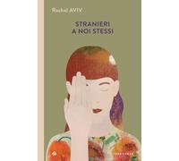 Libri Rachel Aviv - Stranieri a noi stessi - 2024 (I Corvi)