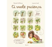 Libri Rachel Williams / Leonie Lord - Ci Vuole Pazienza. Ediz. Illustrata
