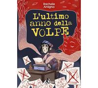 Libri Rachele Aragno - L' Ultimo Anno Della Volpe
