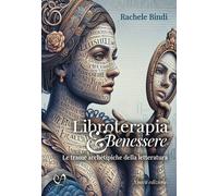 Libri Rachele Bindi - Libroterapia E Benessere. Le Trame Archetipiche Della Lett