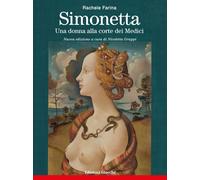 Libri Rachele Farina - Simonetta. Una Donna Alla Corte Dei Medici. Nuova Ediz.