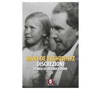 Libri Rachewiltz Mary de - Discrezioni. Storia Di Un'educazione