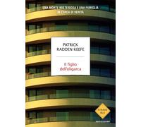 Libri Radden Keefe Patrick - Il Figlio Dell'oligarca. Una Morte Misteriosa E Una
