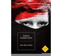 Libri Radden Keefe Patrick - Non Dire Niente. Un Caso Di Omicidio E Tradimento N