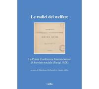 Libri Radici Del Welfare. La Prima Conferenza Internazionale Di Servizio Sociale