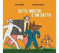 Libri Rafael OrdÃ³Ã±ez - Sette Mostri E Un Gatto. Ediz. Illustrata