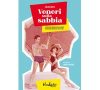 Libri Raffa Valeria - Veneri Sulla Sabbia. La Societa Del Boom Vista Dalla Spiag