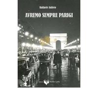 Libri Raffaele Aufiero - Avremo Sempre Parigi