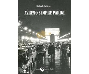 Libri Raffaele Aufiero - Avremo Sempre Parigi
