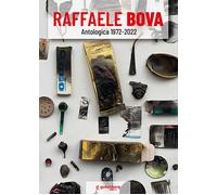 Libri Raffaele Bova. Antologica 1972 - 2022. Ediz. Illustrata