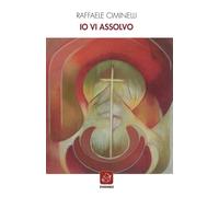 Libri Raffaele Ciminelli - Io Vi Assolvo