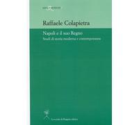 Libri Raffaele Colapietra - Napoli E Il Suo Regno. Studi Di Storia Moderna E Con