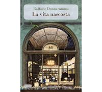 Libri Raffaele Donnarumma - La Vita Nascosta
