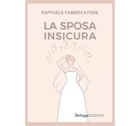 La sposa insicura - Fabbricatore Raffaele