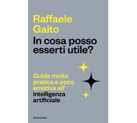 Libri Raffaele Gaito - In Cosa Posso Esserti Utile? Guida Molto Pratica E Poco E