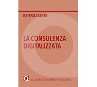 Libri Raffaele Lener - La Consulenza Digitalizzata