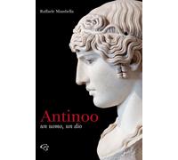 Libri Raffaele Mambella - Antinoo, Un Uomo Un Dio