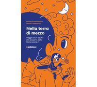 Libri Raffaele Mantegazza / Spreafico Samuele - Nella Terra Di Mezzo. Viaggio Di