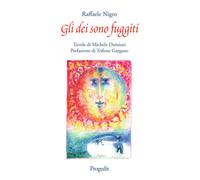 Libri Raffaele Nigro - Gli dei sono fuggiti - 2020 (Marsia)