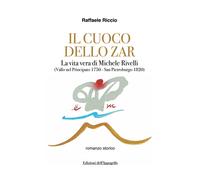 Libri Raffaele Riccio - Il Cuoco Dello Zar. La Vita Vera Di Michele Rivelli (Val