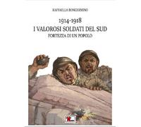 Libri Raffaella Bongermino - 1914-1918 I Valorosi Soldati Del Sud Fortezza Di Un