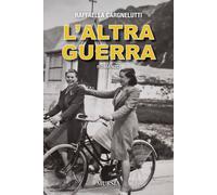 Libri Raffaella Cargnelutti - L' Altra Guerra