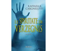 Libri Raffaella Cargnelutti - Le spiritate di Verzegnis - 2021