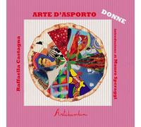 Libri Raffaella Castagna - Arte D'asporto: Le Donne. Ediz. Illustrata