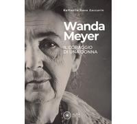 Libri Raffaella Gava Zaccarin - Wanda Meyer. Il Coraggio Di Una Donna