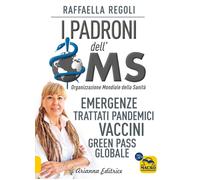 Libri Raffaella Regoli - I Padroni Dell'oms. Emergenze, Trattati Pandemici, Vavc