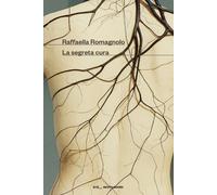 Libri Raffaella Romagnolo - La Segreta Cura