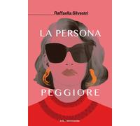 Libri Raffaella Silvestri - La Persona Peggiore