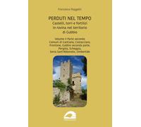 Libri Raggetti Francesco - Perduti Nel Tempo. Castelli, Torri E Fortilizi In Rov