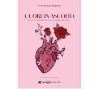 Libri Ragone Francesca - Cuore In Ascolto. Beyouty, La Bellezza Come Terapia Del