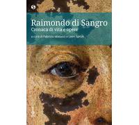 Libri Raimondo Di Sangro. Cronaca Di Vita E Opere