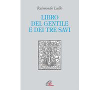 Libri Raimondo Lullo - Il libro del gentile e dei tre savi - 2012