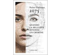 Libri Rainer Zitelmann - 2075. Quando La Bellezza Divenne Un Crimine