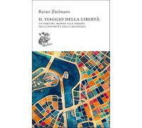 IL VIAGGIO DELLA LIBERTA' - ZITELMANN RAINER - Liberilibri