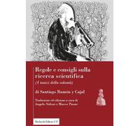 Libri Ramon Y Cajal Santiago - Regole E Consigli Sulla Ricerca Scientifica. (I T