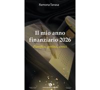 Libri Ramona Tanasa - Il Mio Anno Finanziario 2026. Pianifica, Gestisci, Cresci