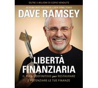 Libri Ramsey Dave - Liberta Finanziaria. Il Piano Definitivo Per Restaurare E Po
