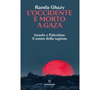 Libri Randa Ghazy - L' Occidente E Morto A Gaza. Israele E Palestina: Il Sonno D