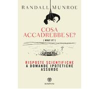 Libri Randall Munroe - Cosa Accadrebbe Sem Risposte Scientifiche A Domande Ipote