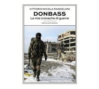 Libri Rangeloni Vittorio Nicola - Donbass. Le Mie Cronache Di Guerra