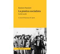 La pratica socialista. Scritti scelti - Panzieri Raniero